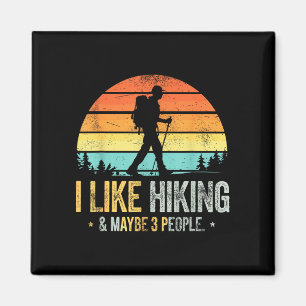 Like hiking &amp; maybe 3 people funny hiker magnet