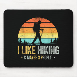 Like hiking & maybe 3 people funny hiker mouse pad