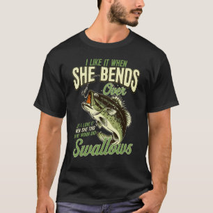 Like It When She Bends Over Father's Day Fishing T-Shirt
