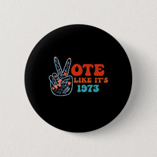 Like It's 1973 Pro Choice Womens Rights Retro Vint 6 Cm Round Badge