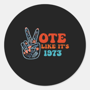 Like It's 1973 Pro Choice Womens Rights Retro Vint Classic Round Sticker