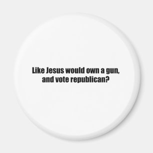 Like Jesus would vote Republican Magnet