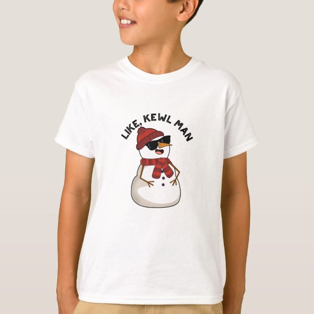 Like Kewl Man Funny Cool Snowman Pun  T-Shirt (Front)