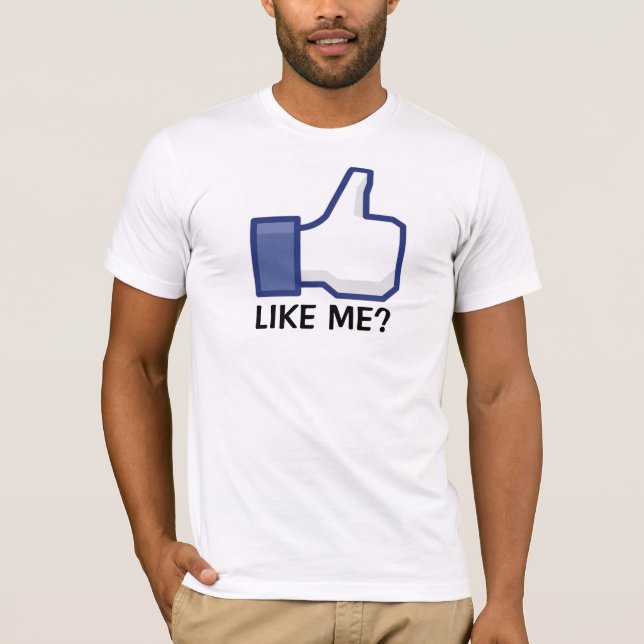 Like Me? T-Shirt (Front)