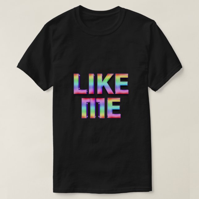 Like me  T-Shirt (Design Front)