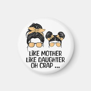Like Mother Like Daughter For Mother's Day Messy B Magnet