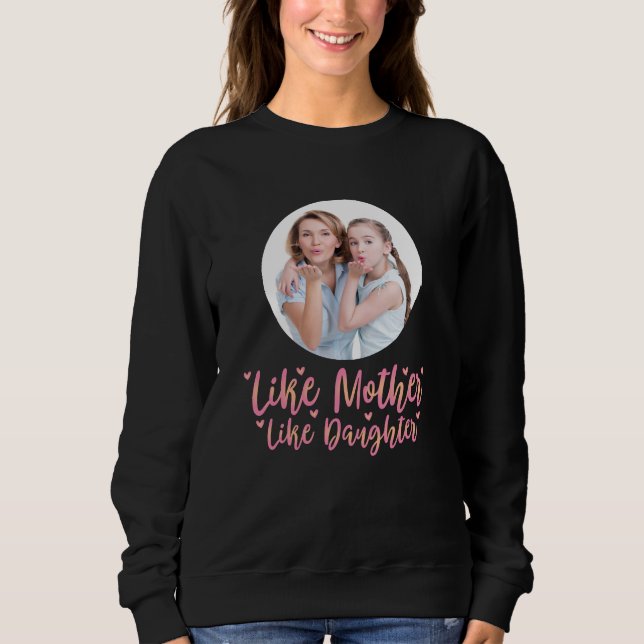Like Mother Like Daughter, Personalised Mum Gift Sweatshirt (Front)