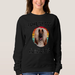 Like My Afghan Hound 2 & Maybe 3 People Sweatshirt