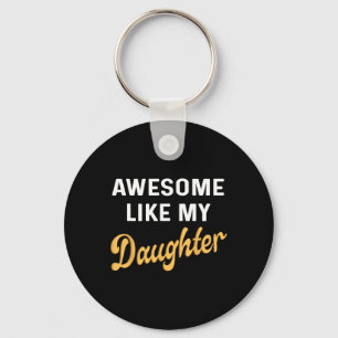 Like My Daughter Fathers Day Dad Men Funny Key Ring