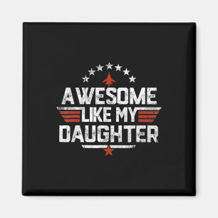 Like My Daughter Funny Fathers Day Gift Men Dad Magnet