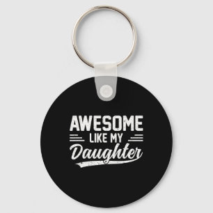 Like My Daughter Funny Fathers Day  Key Ring