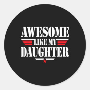 Like My Daughter Funny Men Fathers Day Grandpa Dad Classic Round Sticker