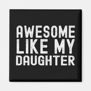 Like My Daughter Funny Mothers Fathers Day Dad Mum Magnet