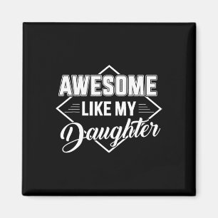 Like My Daughter Gifts Men Funny Fathers Day Dad 1 Magnet