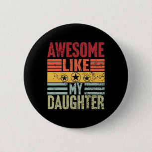 Like My Daughter Gifts Men Funny Fathers Day Dad 2 6 Cm Round Badge