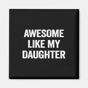 Like My Daughter Gifts Men Funny Fathers Day Dad 5 Magnet