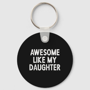 Like My Daughter Gifts Men Retro Fathers Day Dad 1 Key Ring