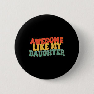 Like My Daughter Retro Dad Funny Fathers 6 Cm Round Badge