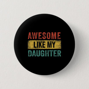 Like My Daughter Retro Men Dad Funny Fathers 6 Cm Round Badge