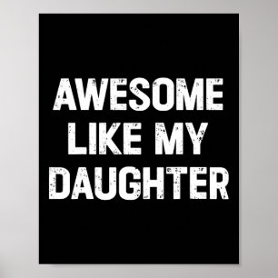 Like My Daughter Shirt Funny Fathers Day Gift Dad  Poster