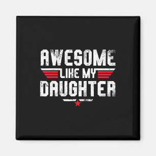 Like My Daughter Shirt Men Funny Fathers Day Dad 1 Magnet