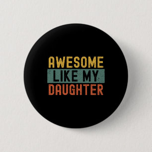 Like My Daughter Vintage Fathers Day Funny 6 Cm Round Badge