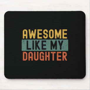 Like My Daughter Vintage Fathers Day Funny Mouse Pad