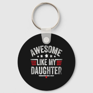 Like My Daughter Vintage Funny Dad Fathers Day Key Ring