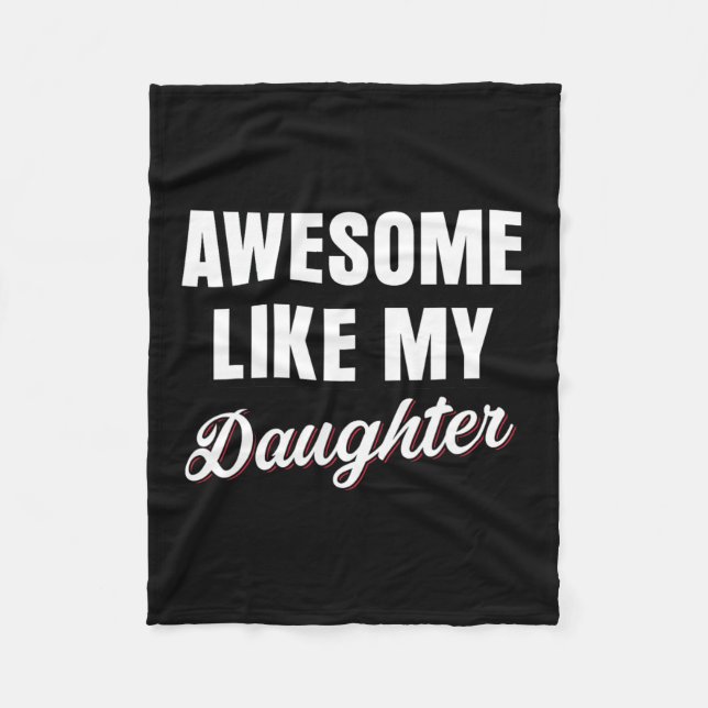 Like My Daughters Fathers Day Dad  Fleece Blanket (Front)