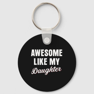 Like My Daughters Fathers Day Dad  Key Ring