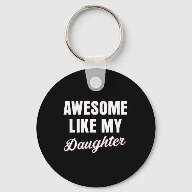 Like My Daughters Fathers Day Dad  Key Ring (Front)