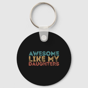 Like My Daughters Key Ring