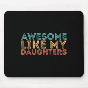 Like My Daughters  Mouse Pad