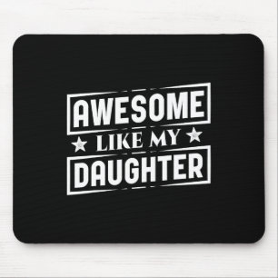 Like My Daughters Shirt Best Dad Funny Father's Da Mouse Pad