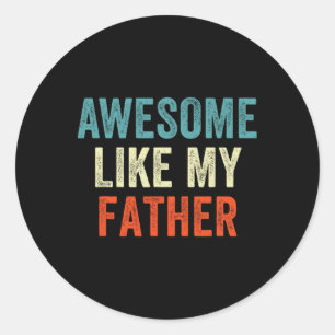 Like My Father Funny Daughter Son Kids Fathers Day Classic Round Sticker