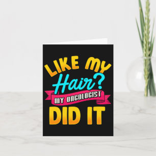 Like My Hair My Oncologist Did It Chemotherapy Can Card