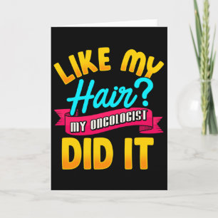 Like My Hair My Oncologist Did It Chemotherapy Can Card