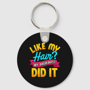 Like My Hair My Oncologist Did It Chemotherapy Can Key Ring