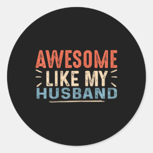 Like My Husband Vintage Cute Fathers Day Family Wi Classic Round Sticker