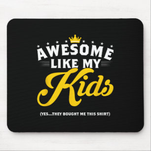 Like My Kids Funny Fathers Day Gift Mouse Pad