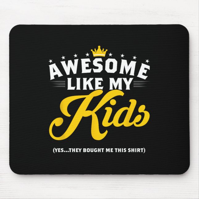Like My Kids Funny Fathers Day Gift  Mouse Pad (Front)