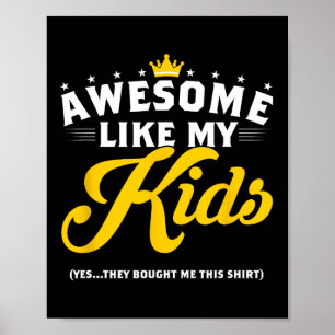 Like My Kids Funny Fathers Day Gift Poster