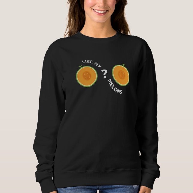 Like My Melons Summer Concer Farmers Market Sweatshirt (Front)