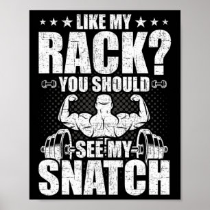 Like My Rack You Should See My Snatch Bodybuilding Poster