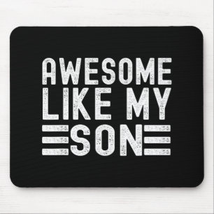 Like My Son Funny Mothers Fathers Day Dad Mum Mouse Pad