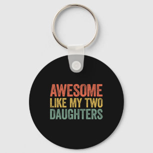Like My Two Daughters Fathers Day Shirt  Key Ring