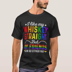 Like My Whiskey Straight Friends LGBTQ Gay Pride P T-Shirt