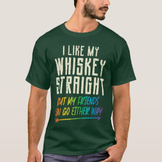 Like My Whiskey Straight Friends LGBTQ Gay Pride P T-Shirt