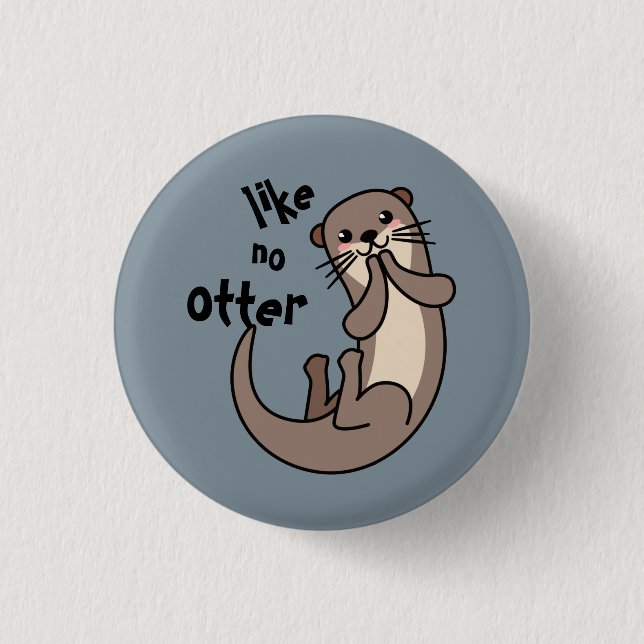 Like No Otter - Be Unique! 3 Cm Round Badge (Front)