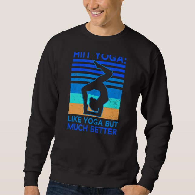 Like Normal But Much Better Hiit Yoga Sweatshirt (Front)
